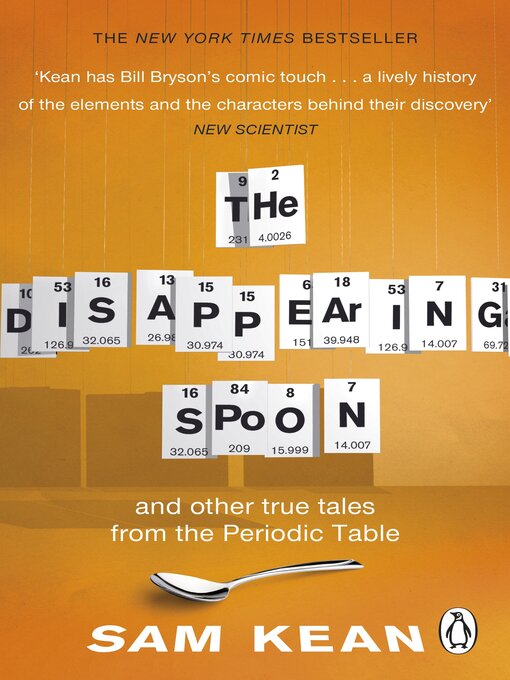 Title details for The Disappearing Spoon...and other true tales from the Periodic Table by Sam Kean - Wait list